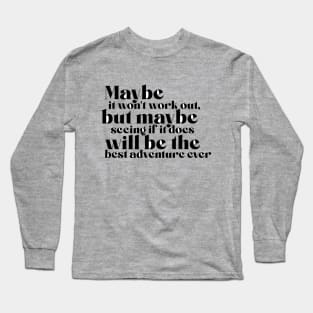 the best adventure! Long Sleeve T-Shirt